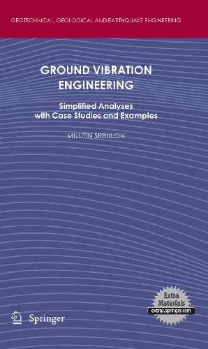 Ground Vibration Engineering Simplified Analyses With Case Studies And Examples Geotechnical Geological And Earthquake Engineering 2010th Edition Srbulov