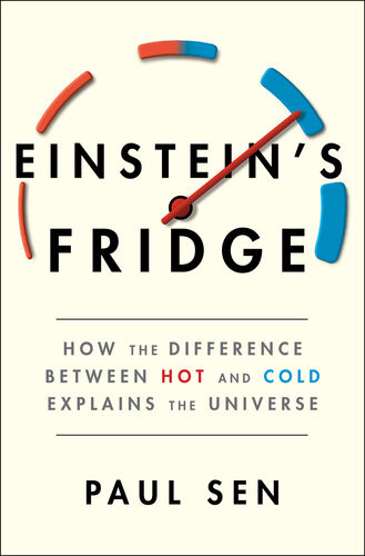 Einsteins Fridge How The Difference Between Hot And Cold Explains The Universe Paul Sen