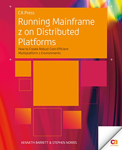 Running Mainframe Z On Distributed Platforms How To Create Robust Costefficient Multiplatform Z Environments 1st Ed Barrett