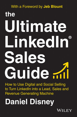 The Ultimate Linkedin Sales Guide How To Use Digital And Social Selling To Turn Linkedin Into A Lead Sales And Revenue Generating Machine Daniel Disney Disney