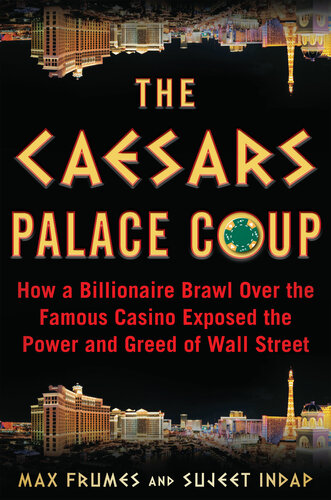 The Caesars Palace Coup How A Billionaire Brawl Over The Famous Casino Exposed The Power And Greed Of Wall Street 2nd Edition Frumes