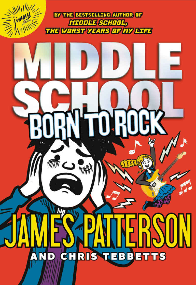 Middle School Born To Rock James Patterson Chris Tebbetts Patterson