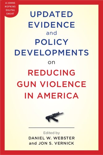 Reducing Gun Violence In America Informing Policy With Evidence And Analysis Daniel W Webster Jon S Vernick