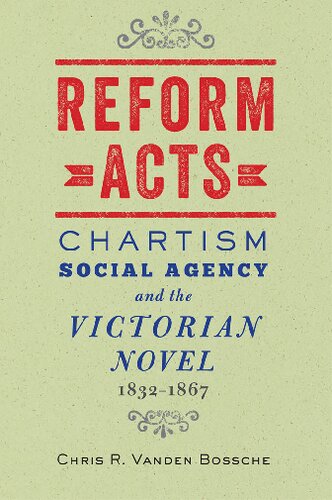 Reform Acts Chartism Social Agency And The Victorian Novel 18321867 Chris Vanden Bossche