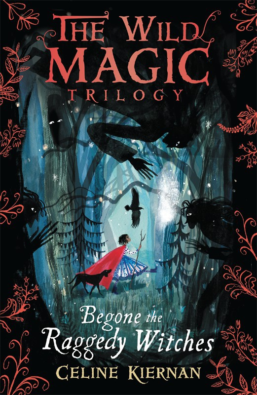 Begone The Raggedy Witches Celine Kiernan Kiernan Celine