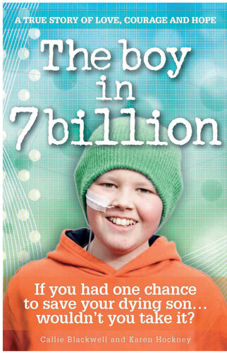The Boy In 7 Billion A True Story Of Love Courage And Hope Blackwell