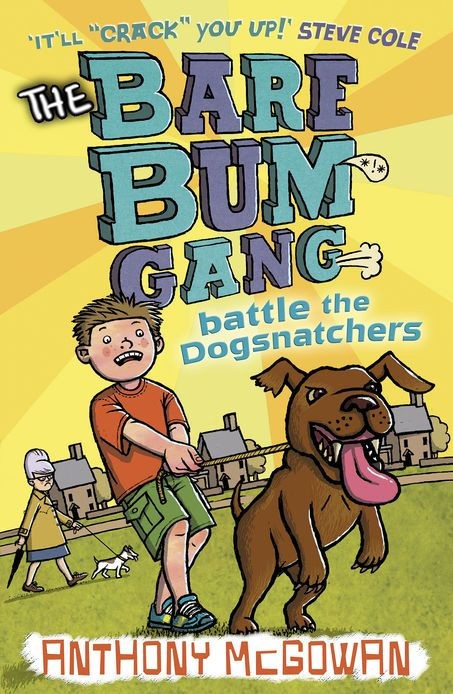 The Bare Bum Gang Battles The Dogsnatchers Anthony Mcgowan Mcgowan