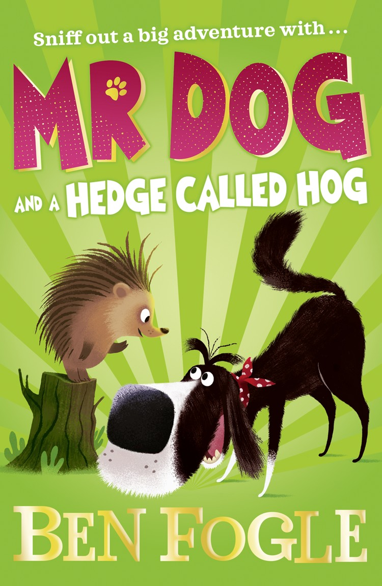 Mr Dog And A Hedge Called Hog Ben Fogle Fogle Ben