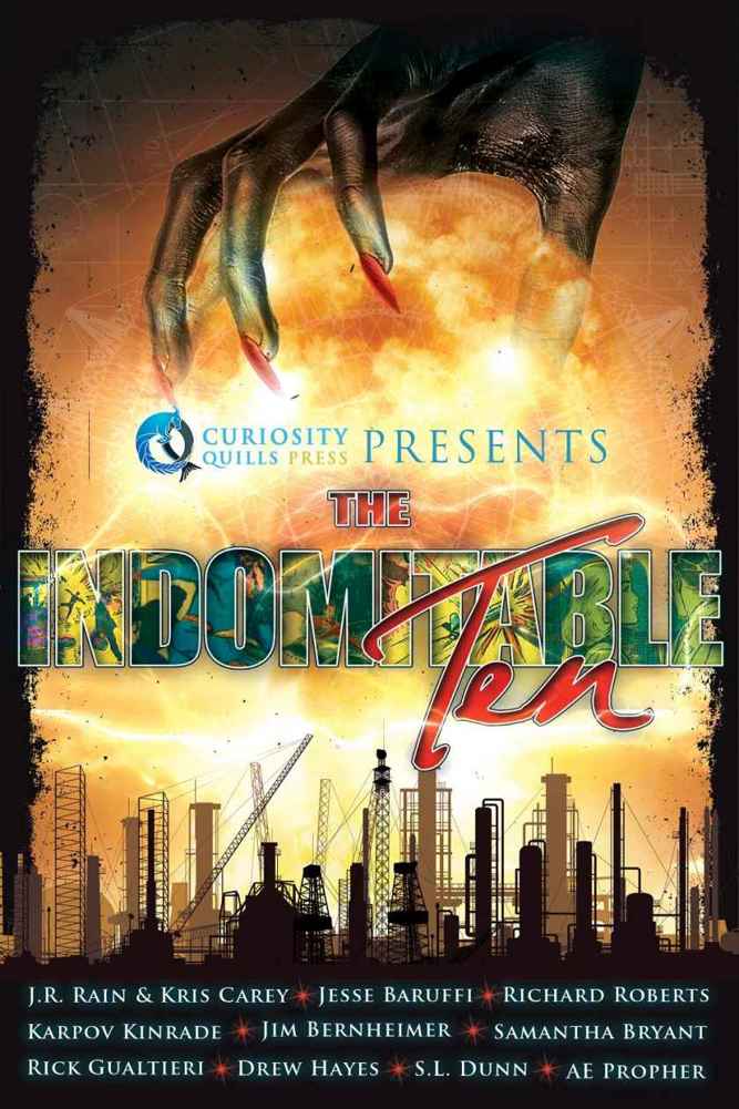 The Indomitable Ten J R Rain Kris Carey Jesse Baruffi Richard Roberts Karpov Kinrade Jim Bernheimer Rick Gualtieri Drew Hayes S L Dunn Samantha Bryant A E Propher