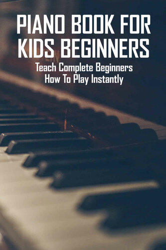 Piano Book For Kids Beginners Teach Complete Beginners How To Play Instantly Mehring