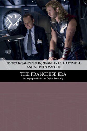 The Franchise Era Managing Media In The Digital Economy James Fleury Editor