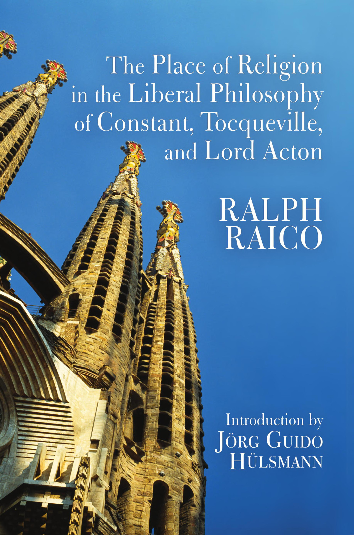 The Place Of Religion In The Liberal Philosophy Of Constant Tocqueville And Lord Acton Ralph Raico
