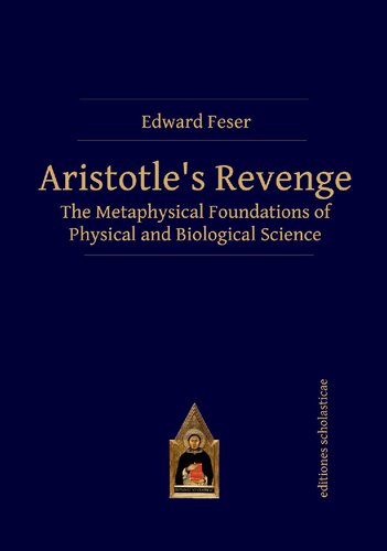 Aristotles Revenge The Metaphysical Foundations Of Physical And Biological Science Edward Feser