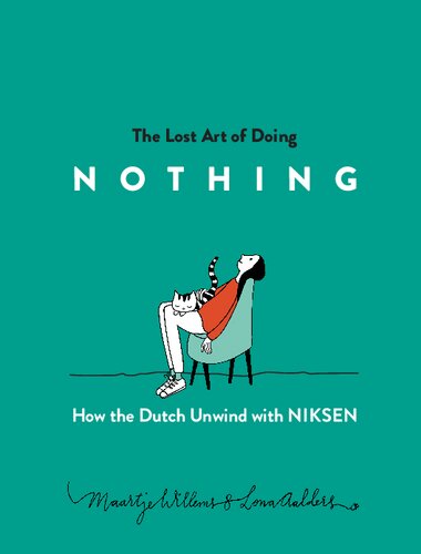 The Lost Art Of Doing Nothing How The Dutch Unwind With Niksen Maartje Willems