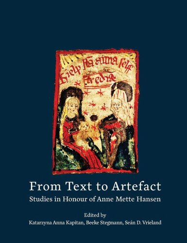 From Text To Artefact Studies In Honour Of Anne Mette Hansen Katarzyna Anna Kapitan