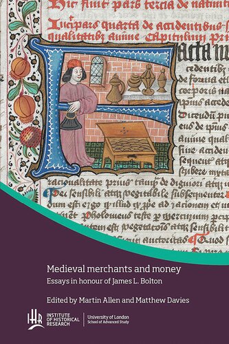 Medieval Merchants And Money Essays In Honour Of James L Bolton Martin Allen
