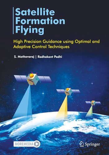 Satellite Formation Flying High Precision Guidance Using Optimal And Adaptive Control Techniques S Mathavaraj