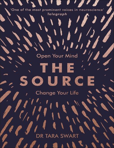 The Source Open Your Mind Change Your Life Tara Swart