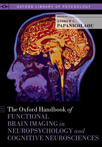 The Oxford Handbook Of Functional Brain Imaging In Neuropsychology And Cognitive Neurosciences Andrew C Papanicolaou