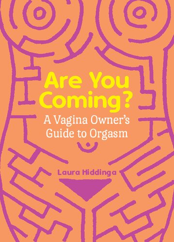 Are You Coming A Vagina Owners Guide To Orgasm Laura Hiddinga