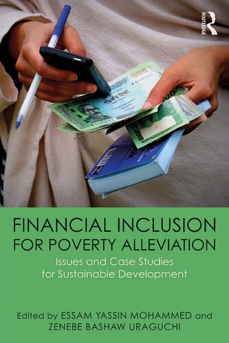 Financial Inclusion For Poverty Alleviation Issues And Case Studies For Sustainable Development Essam Yassin Mohammed And Zenebe Bashaw Uraguchi