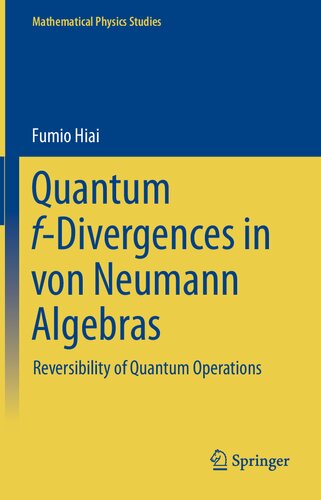 Quantum Fdivergences In Von Neumann Algebras Reversibility Of Quantum Operations Fumio Hiai