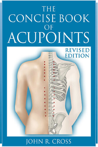 The Concise Book Of Acupoints John R Cross