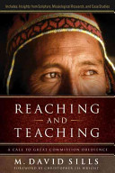 Reaching And Teaching A Call To Great Commission Obedience M David Sills