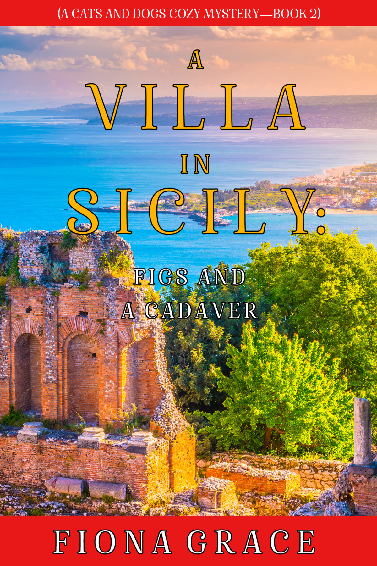 A Villa In Sicily Figs And A Cadaver Cats And Dogs Cozy Mysteries 02 Fiona Grace