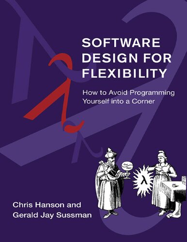 Software Design For Flexibility How To Avoid Programming Yourself Into A Corner Chris Hanson Gerald Jay Sussman