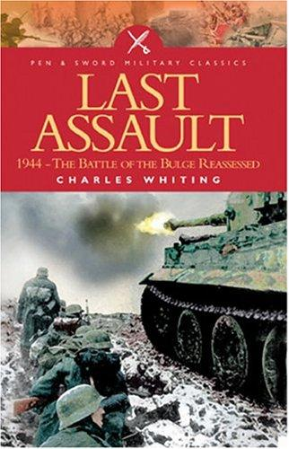Last Assault The Battle Of The Bulge Reassessed Charles Whiting