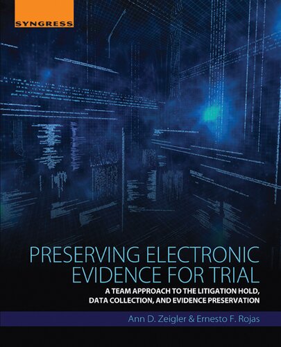Preserving Electronic Evidence For Trial A Team Approach To The Litigation Hold Data Collection And Evidence Preservation Ann D Zeigler