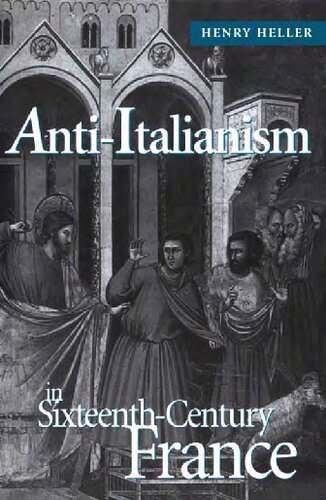 Antiitalianism In Sixteenthcentury France Henry Heller