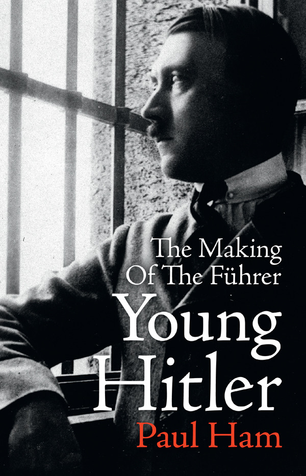 Young Hitler Paul Ham
