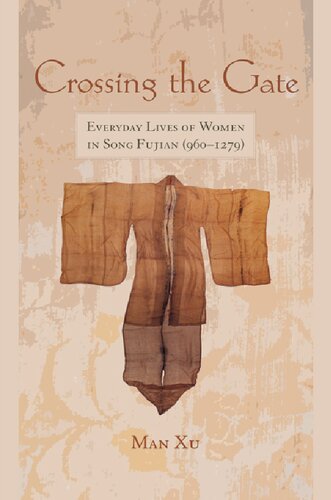Crossing The Gate Everyday Lives Of Women In Song Fujian 9601279 Man Xu