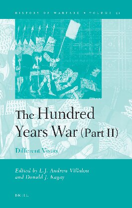 The Hundred Years War Part Ii Different Vistas L J Andrew Villalon Donald Kagay Eds