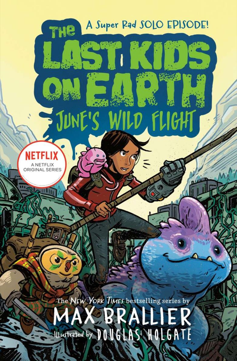 The Last Kids On Earth Junes Wild Flight Max Brallier