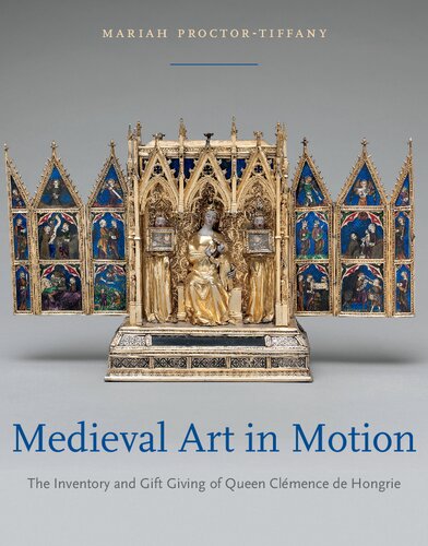 Medieval Art In Motion The Inventory And Gift Giving Of Queen Clemence De Hongrie Mariah Proctortiffany