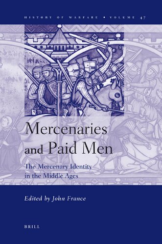 Mercenaries And Paid Men The Mercenary Identity In The Middle Ages John France Ed