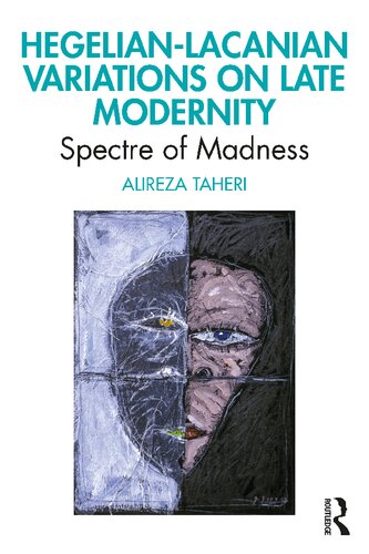 Hegelianlacanian Variations On Late Modernity Spectre Of Madness Alireza Taheri