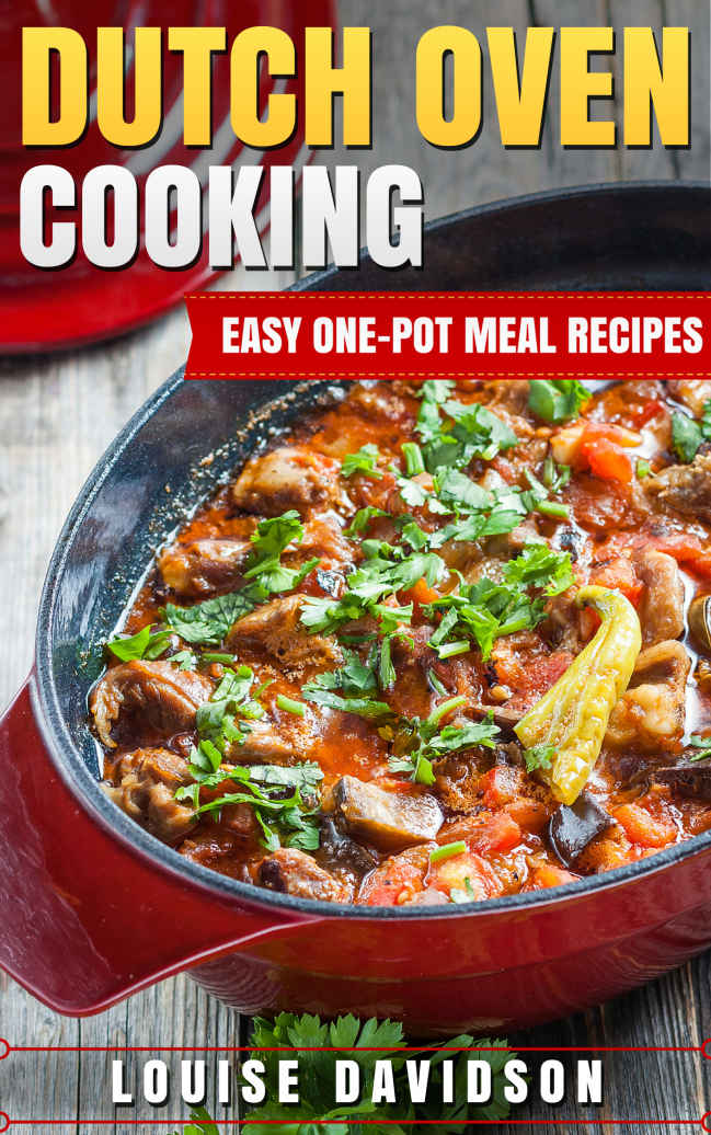 Dutch Oven Cooking Easy Onepot Meal Recipes Louise Davidson