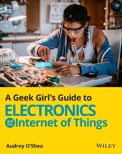 A Geek Girls Guide To Electronics And The Internet Of Things Audrey Oshea