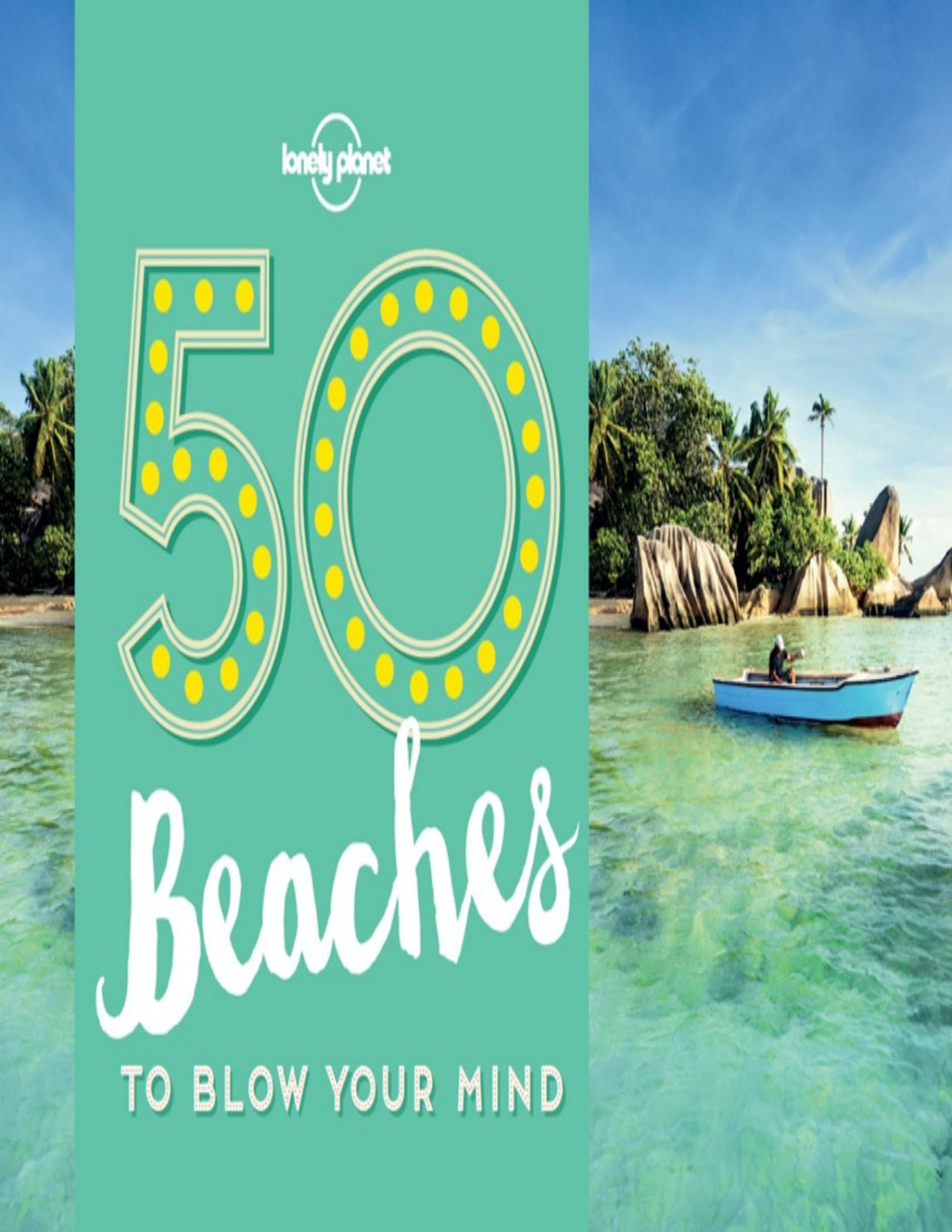 50 Beaches To Blow Your Mind Lonely Planet