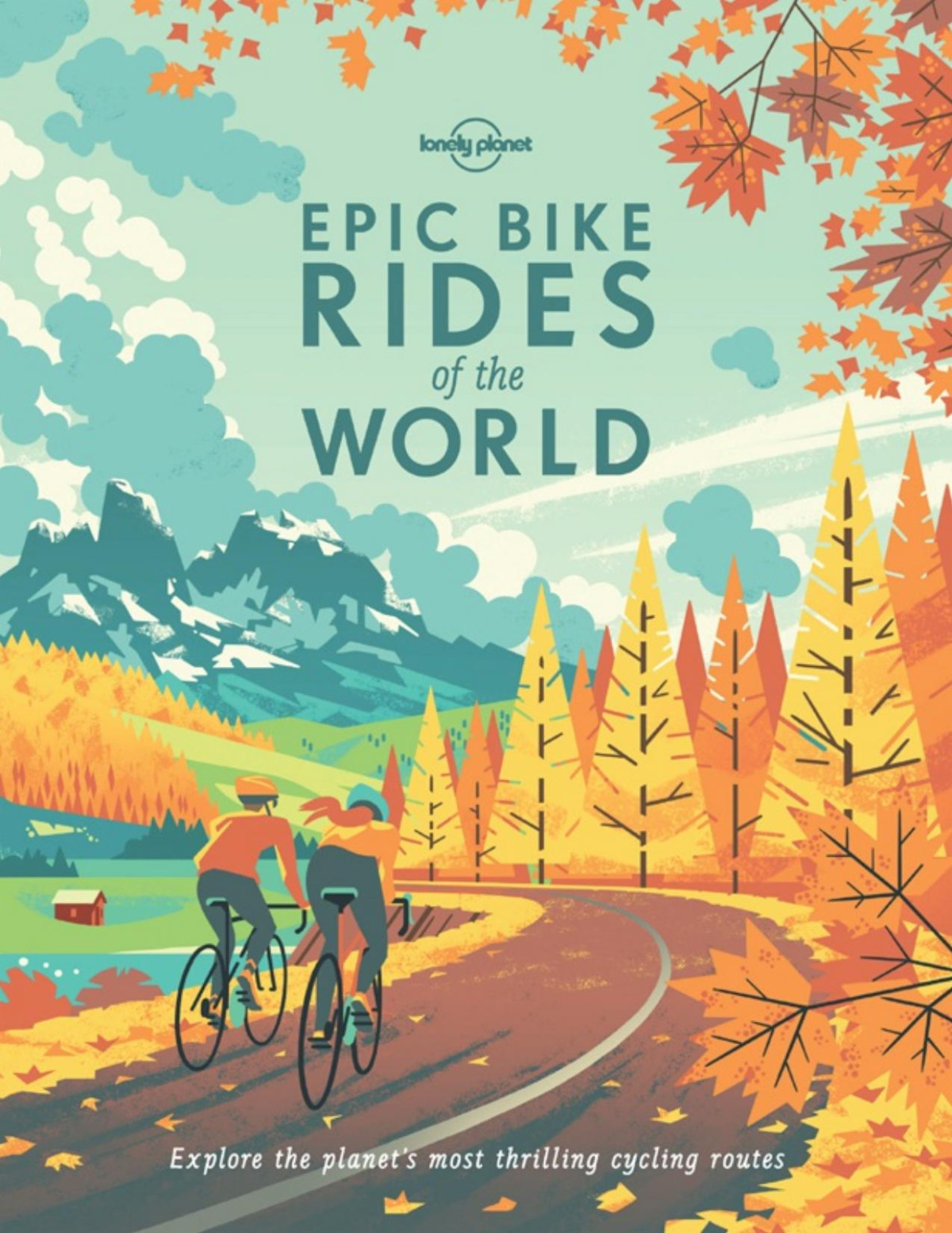 Epic Bike Rides Of The World 1st Edition Lonely Planet