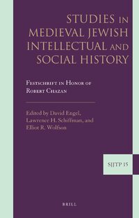 Studies In Medieval Jewish Intellectual And Social History Festschrift In Honor Of Robert Chazan David Engel