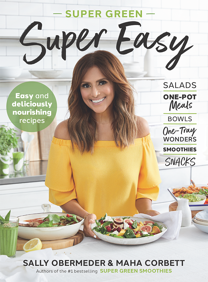 Super Green Super Easy 140 Smoothies Salad Bowl Recipes Sally Obermeder