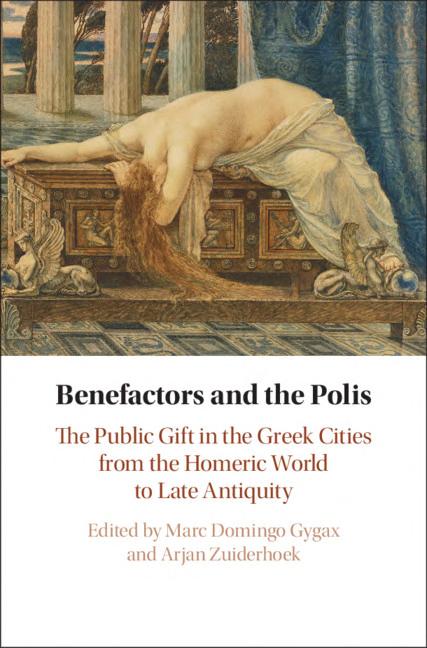 Benefactors And The Polis The Public Gift In The Greek Cities From The Homeric World To Late Antiquity Marc Domingo Gygax Arjan Zuiderhoek