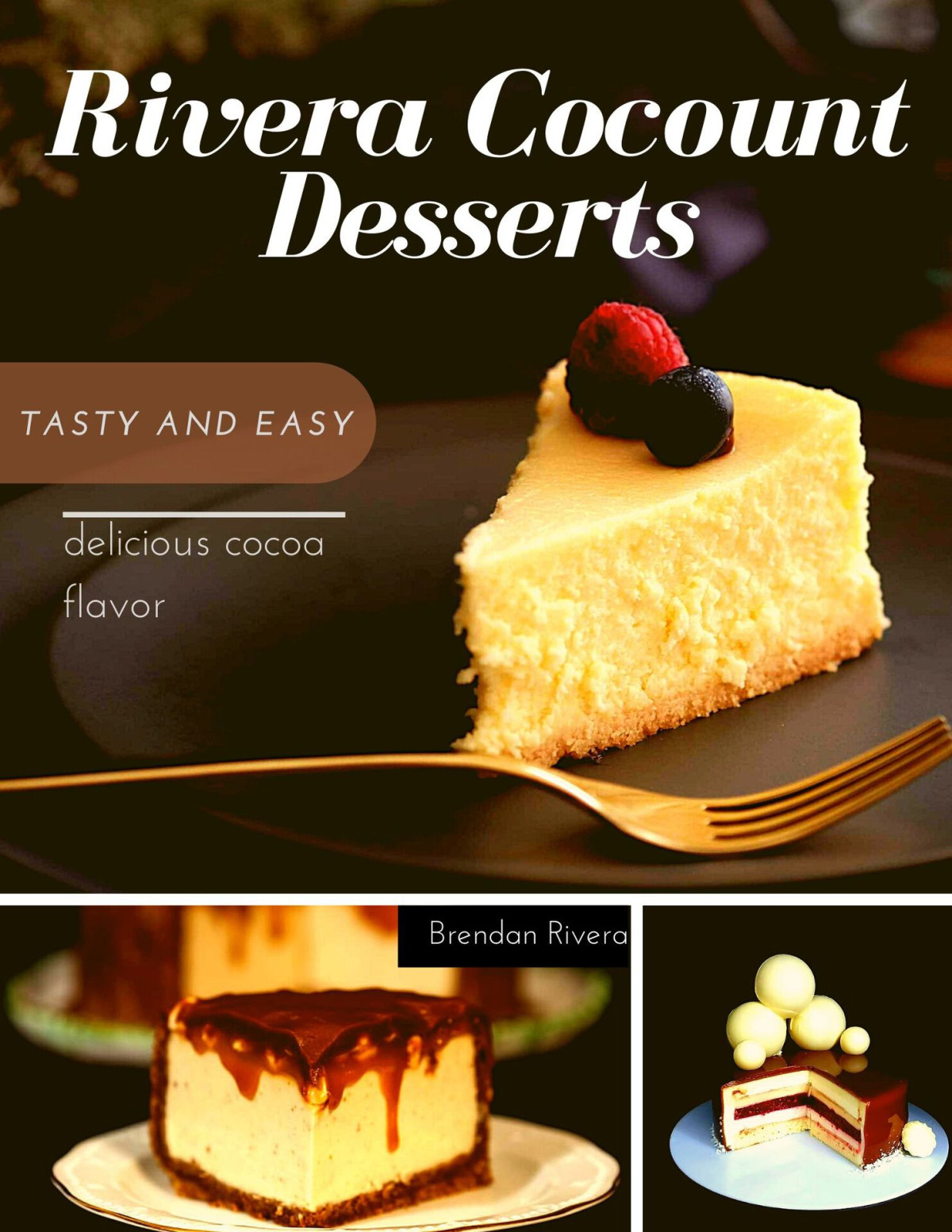 Rivera Coconut Desserts Tasty And Easy Delicious Cocoa Flavor Brendan Rivera