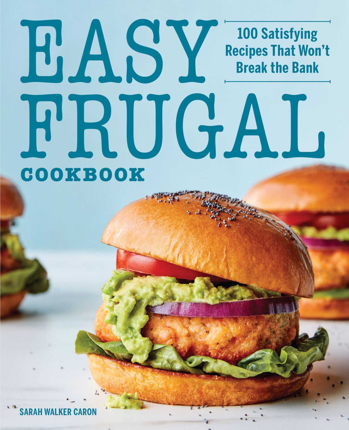 Easy Frugal Cookbook 100 Satisfying Recipes That Wont Break The Bank Sarah Walker Caron