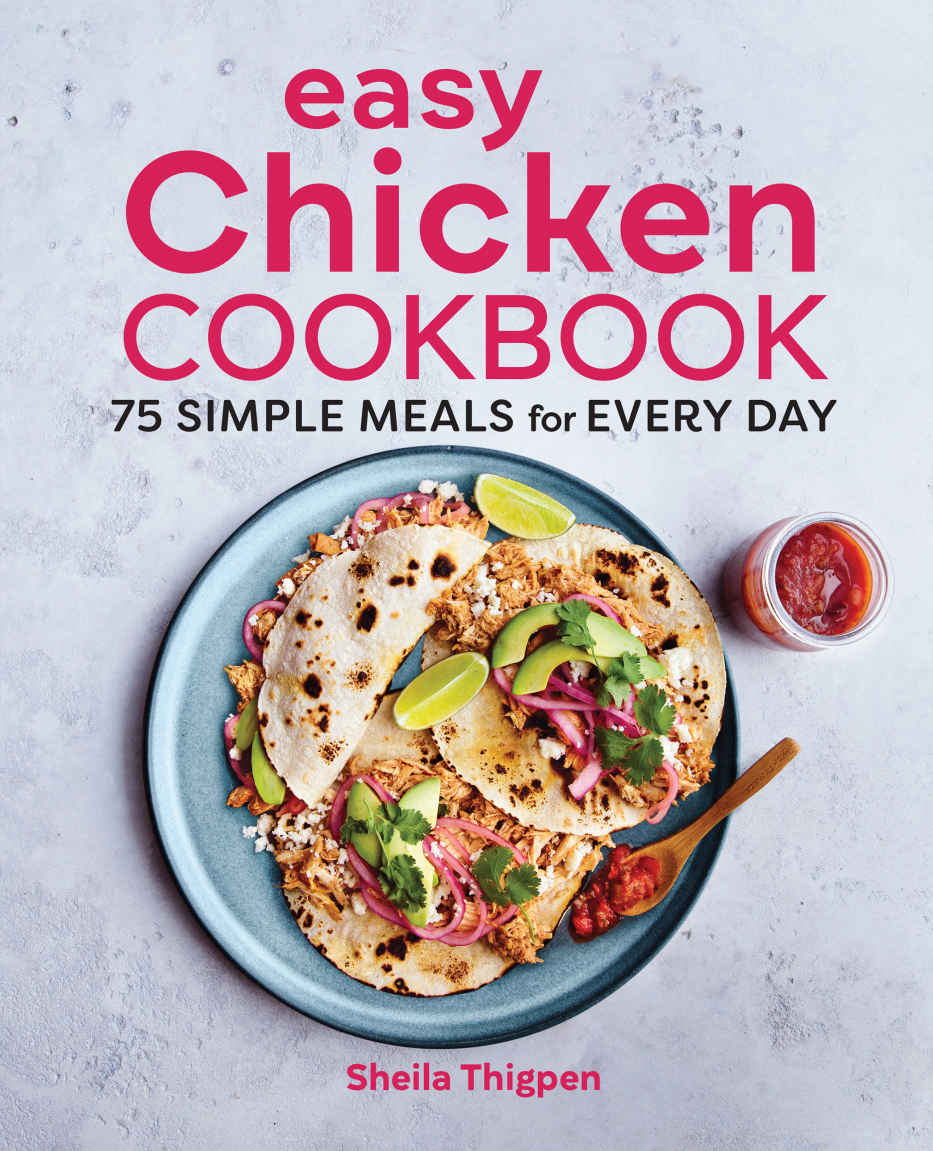 Easy Chicken Cookbook 75 Simple Meals For Every Day Sheila Thigpen